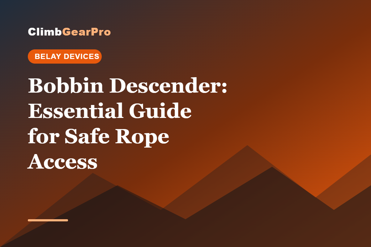 Bobbin Descender: Essential Guide for Safe Rope Access